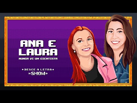 PAPO CIENTÍFICO feat ANA E LAURA @nuncavi1cientista  // DL SHOW #084