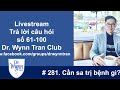 # 281. Livestream trả lời câu hỏi Dr. Wynn Tran Club (số 61-100) Cần sa trị bệnh gì?