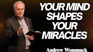 🕊️ Your Mind Shapes Your Miracles - Andrew Wommack | POWERFUL TEACHING