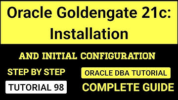 Oracle Goldengate 21c : Installation & Initial Configuration Tutorial 2024