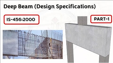 Deep Beam | Deep Beam - IS-456:2000 | Design specification for deep bean as per IS-456:2000 | Par-1