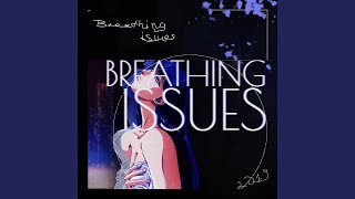 BREATHING ISSUES