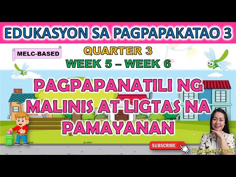 ESP 3 || QUARTER 3 WEEK 5 - WEEK 6 | PAGPAPANATILI NG MALINIS AT LIGTAS NA PAMAYANAN | MELC-BASED