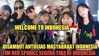 Disambut Antusias Masyarakat Indonesia! Detik-detik Tim Red Sparks akan Segera Tiba Di Indonesia