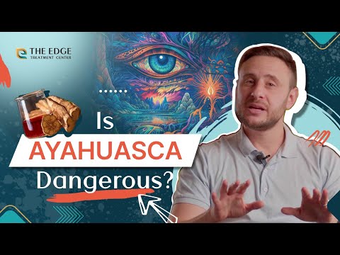 Is Ayahuasca Dangerous