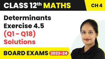 Determinants - Exercise 4.5 (Q1 - Q18) Solutions | Class 12 Maths Chapter 4 CBSE/IIT-JEE