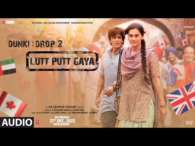 Dunki:Lutt Putt Gaya (Audio) | Shah Rukh Khan,Taapsee|Rajkumar Hirani|Pritam,Arijit,Swanand,IP Singh class=