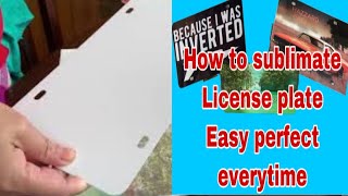 How to sublimate Custom License plate Easy You love the results everytime