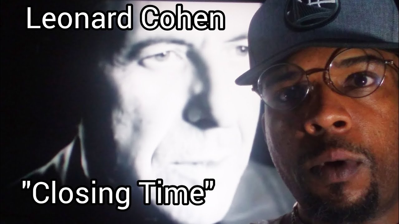 REACTION 53 Closing Time Leonard Cohen YouTube reaction-53-closing-time-leonard-cohen-youtube