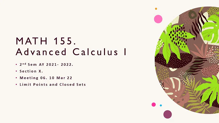 MATH 155 X  Meeting 06 20220310  Limit Points and Closed Sets