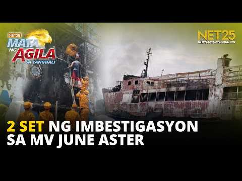 2 set ng imbestigasyon sa trahedya ng MV June Aster