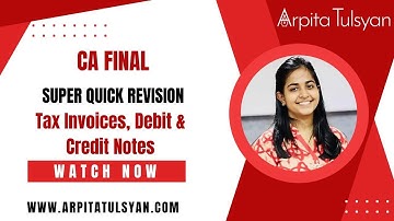 Tax Invoices, Debit & Credit Notes |CA Final IDT GST| Revision by CA Arpita Tulsyan |May/Nov24