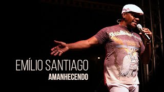 Amanhecendo - Emílio Santiago