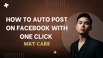 How To Auto Post on Facebook With One Click | MKT Care