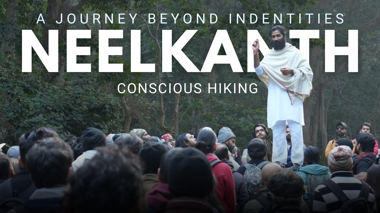 A Journey Beyond Identities | Neelkanth- Conscious Hiking with A Himalayan Yogi