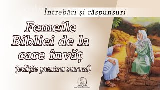 Femeile Bibliei de la care învăț l Întrebări și răspunsuri