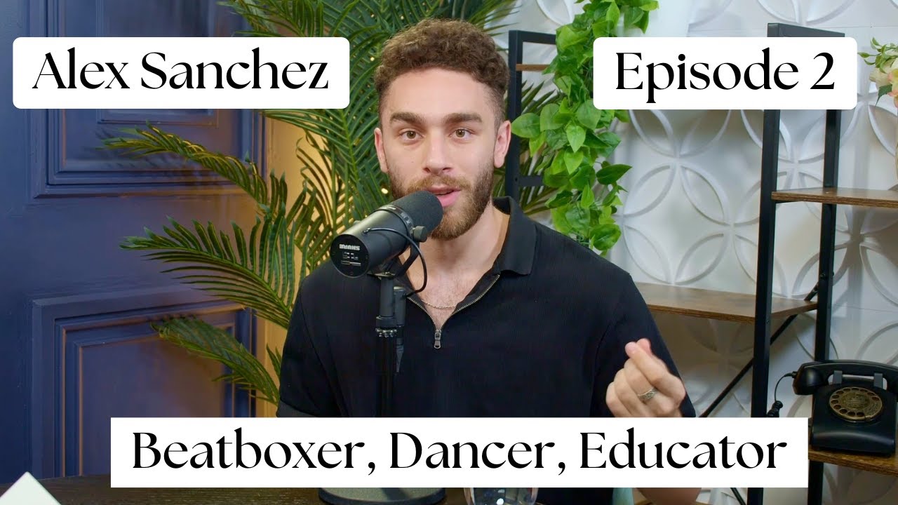 Alex Sanchez- International Beatbox Champion/ Dancer/ Multidisciplinary Artist: Episode 2