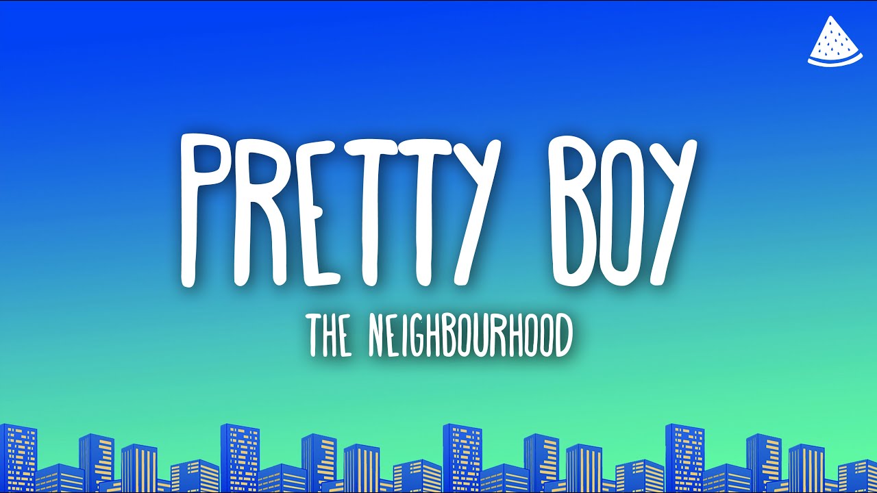 The Neighbourhood - Pretty Boy (Lyrics)