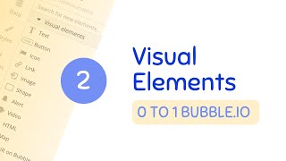 Visual Elements - Ch. 2 | 0 to 1 Bubble.io