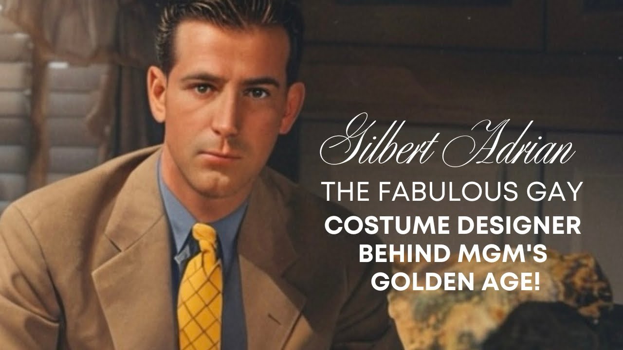 Gilbert Adrian: The FABULOUS Gay Costume Designer Behind MGM's Golden Age!