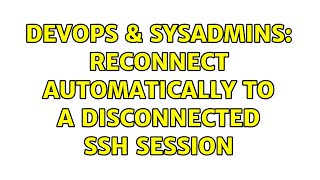 Celebrity DevOps & SysAdmins: Reconnect automatically to a disconnected ssh session Profile