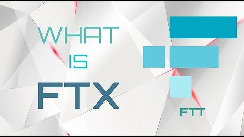 What is FTX (FTT) - Explained