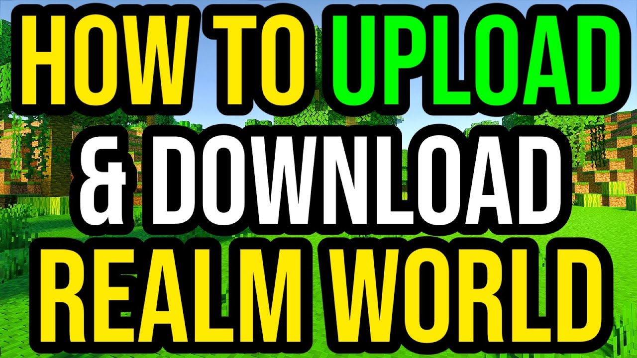 How To Upload Download A Minecraft Realm World Youtube
