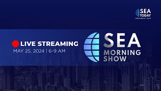 SEA Today Live Streaming: SEA Morning Show - May 25, 2024