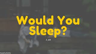 J_ust - Would You Sleep? (Lyrics) [HAN/ROM/ENG]