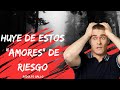 HUYE DE ESTOS "AMORES" DE RIESGO