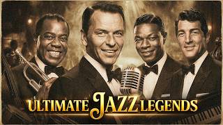 Ultimate Jazz Legends 🎶🎷Best of Louis Armstrong, Frank Sinatra, Nat King Cole, Dean Martin