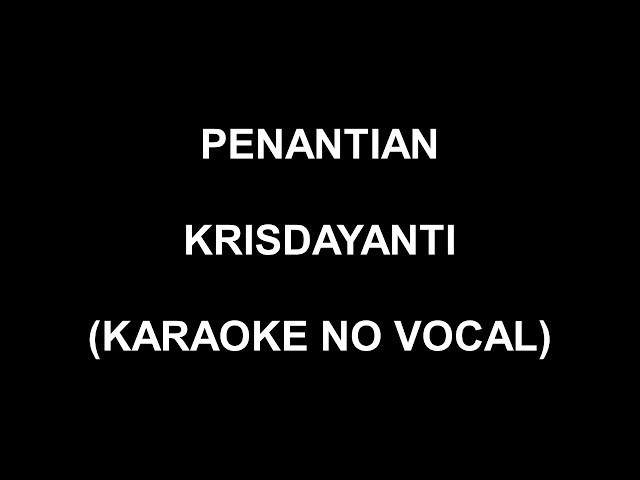 PENANTIAN - KRISDAYANTI (KARAOKE NO VOCAL) class=