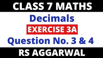 Exercise 3A Que. 3 & 4। Class 7 Maths Rs Aggarwal। Decimals