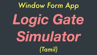 Logic Gate Simulator | Window Forms App | Tamil