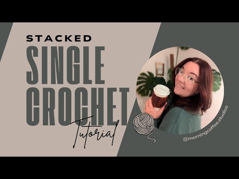 Stacked Single Crochet Tutorial | Morning Coffee Studios