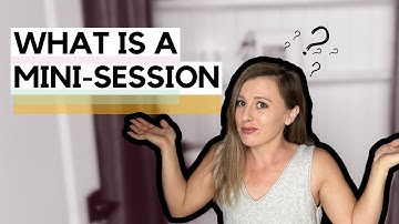 What is a Mini Session