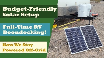 Affordable Solar Power Setup for RV Boondocking | Our Off-Grid Solar & Battery System