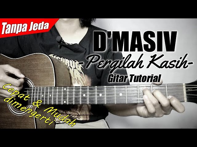 (Gitar Tutorial) D'MASIV - Pergilah Kasih (Versi Tanpa Jeda) |Mudah & Cepat dimengerti untuk pemula class=