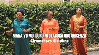 MANA YO MU IJURU//NTABWO YABURA UKO IBIGENZA  BY GIRAMAHORO CLAUDINE