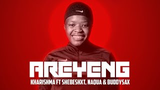 Kharishma - Areyeng feat Shebeshxt (prod by Naqua SA & Buddysax)