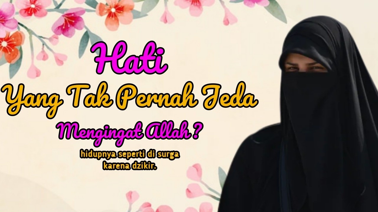 Hati yang tidak pernah jeda mengingat Allah #ustazahhalimahalaydrus
