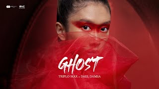 Triplo Max x Dael Damsa - Ghost (Official Single)