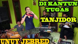 DI KANTUN TUGAS || TANJIDOR || UNUY JEBRED || EDISI LATIHAN || BAH OTEK GDOR