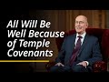 All will be well because of temple covenants  henry b eyring  april 2024 general conference