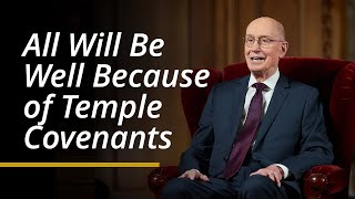 All Will Be Well Because of Temple Covenants | Henry B. Eyring | April 2024 General Conference