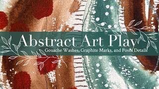 Abstract Art Play: Gouache Washes, Graphite Marks, and Posca Details