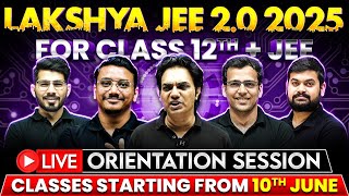 Most POWERFUL Batch for Class 12th + JEE : LAKSHYA JEE 2.0 2025 || LIVE Orientation Session 💥