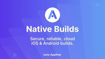 Appflow Native Builds: Secure, reliable iOS & Android builds