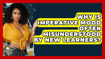 Why Is Imperative Mood Often Misunderstood By New Learners? - Lexicon Lounge