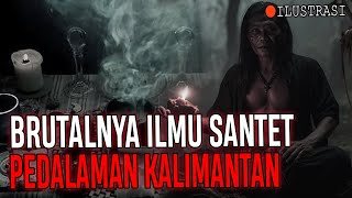 KISAH MISTERI BRTUALNYA SANTET KALIMANTAN